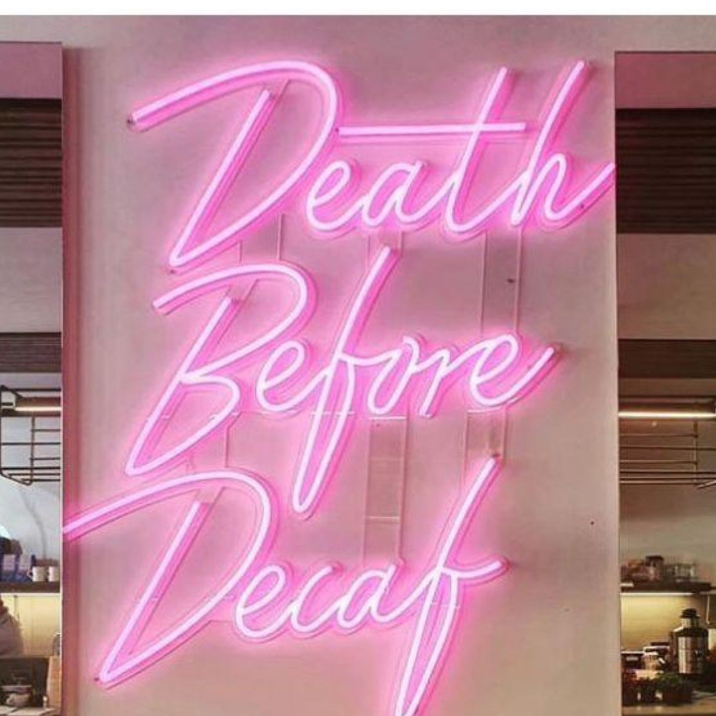 neon signs saying death before decaf