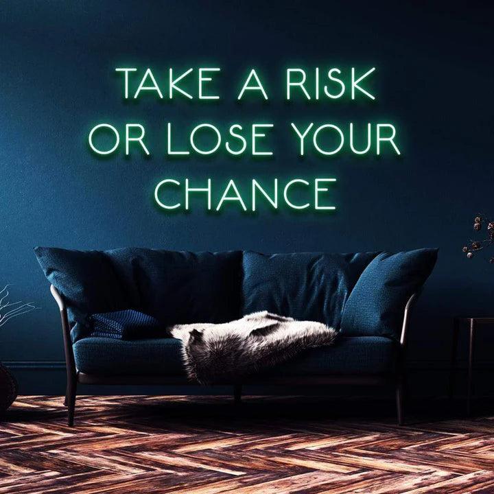 "TAKE A RISK OR LOSE YOUR CHANCE" NEON SIGN-Neonsigns-45 x 105 cm-Green-Cut to Shape-Neon Brothers