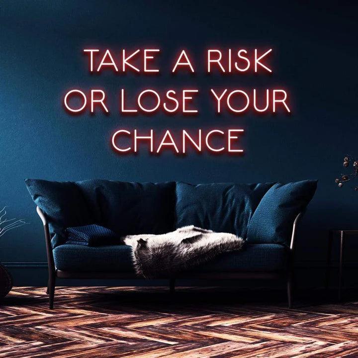 "TAKE A RISK OR LOSE YOUR CHANCE" NEON SIGN-Neonsigns-45 x 105 cm-Orange-Cut to Shape-Neon Brothers