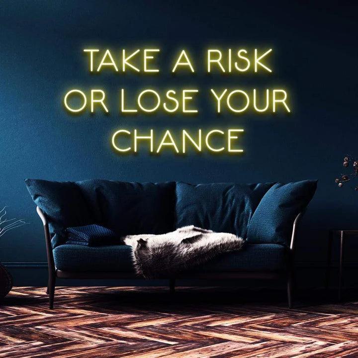 "TAKE A RISK OR LOSE YOUR CHANCE" NEON SIGN-Neonsigns-45 x 105 cm-Yellow-Cut to Shape-Neon Brothers